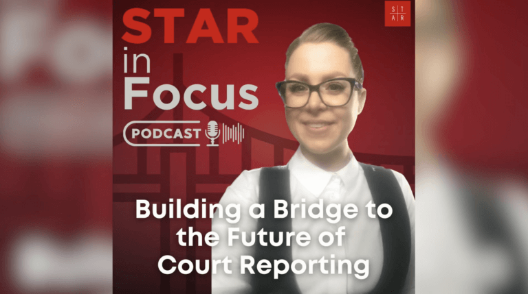 STAR In Focus- Building a Bridge to the Future of Court Reporting- Introductory episode